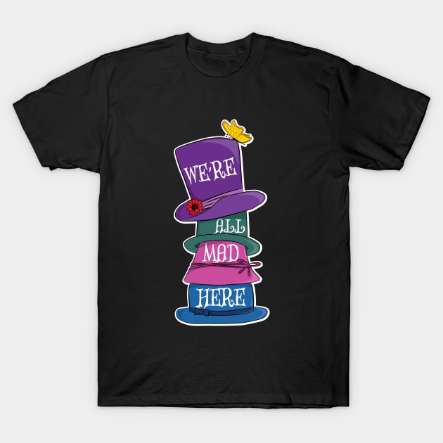 We're All Mad Here - Mad Hatter Hats T-Shirt by TheInkElephant